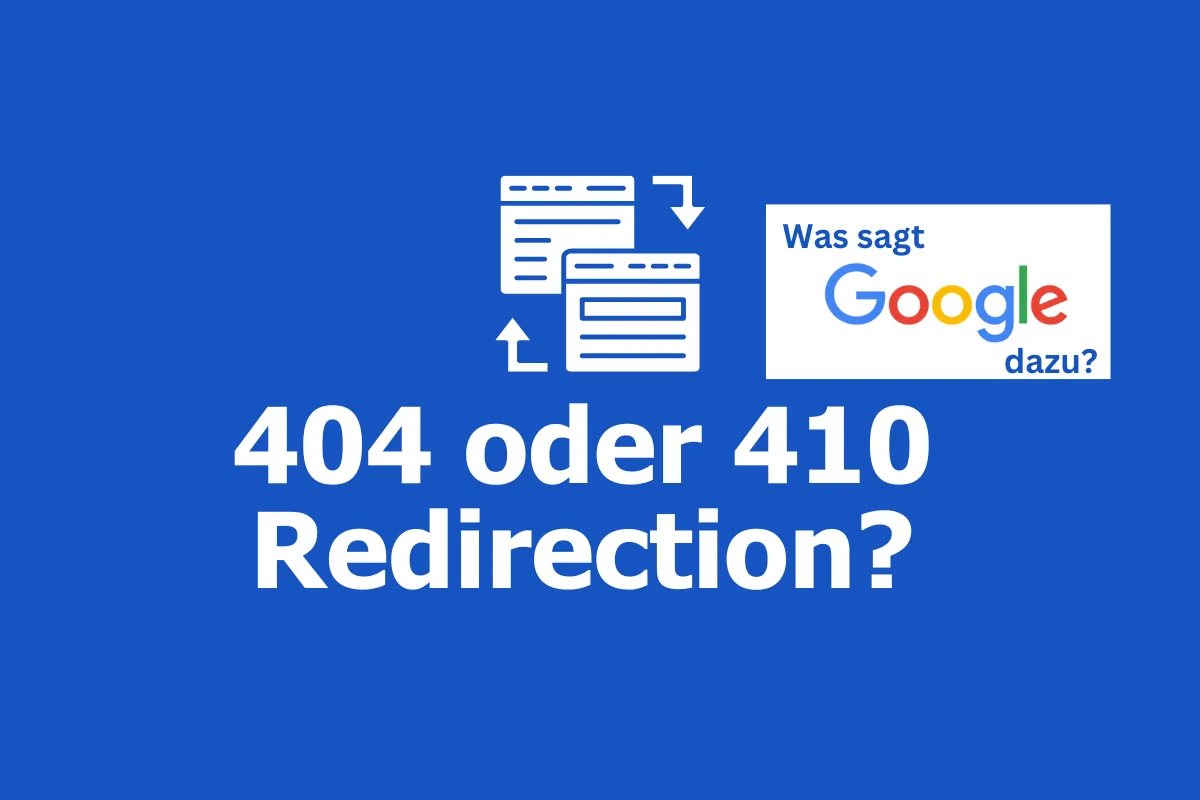 Google sagt: Unterschied zwischen 404 und 410 Redirect ist nur minimal