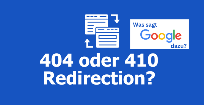 Google sagt: Unterschied zwischen 404 und 410 Redirect ist nur minimal